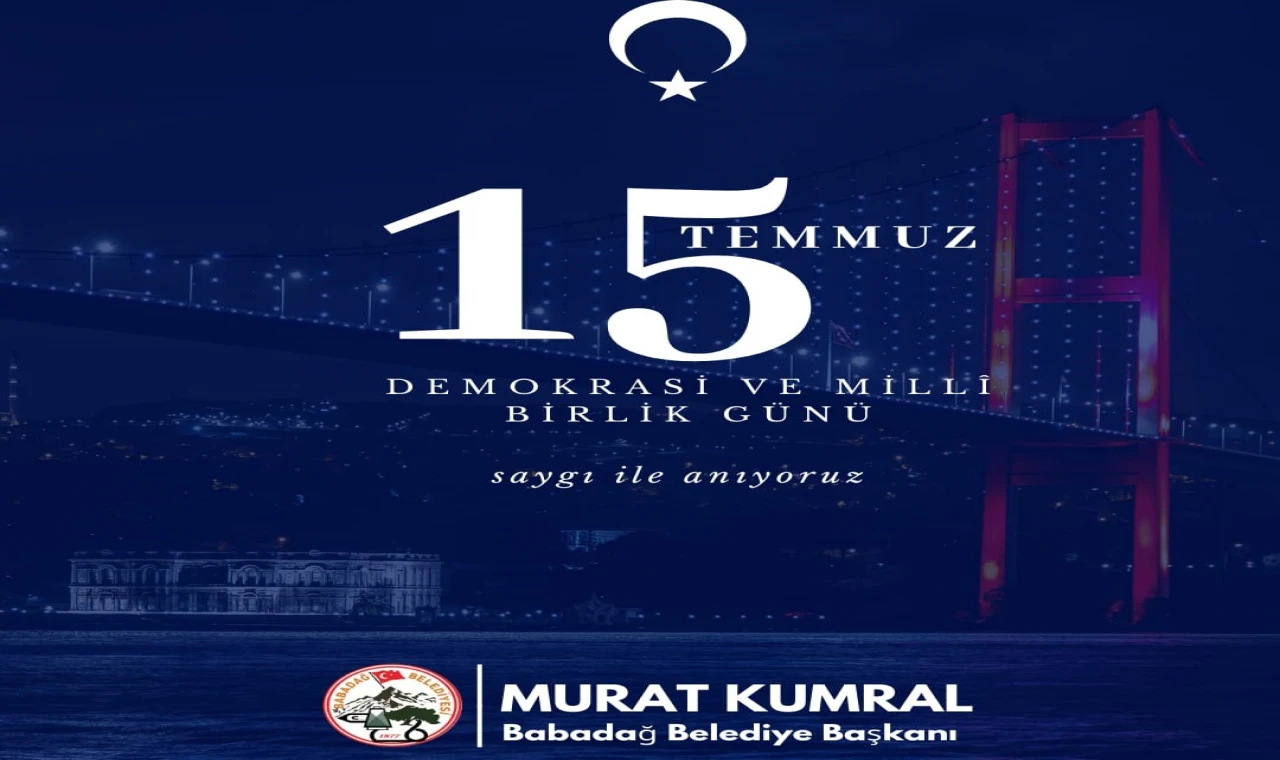 Başkan Kumral; “15 Temmuz’da tüm dünyaya mesaj verdik”