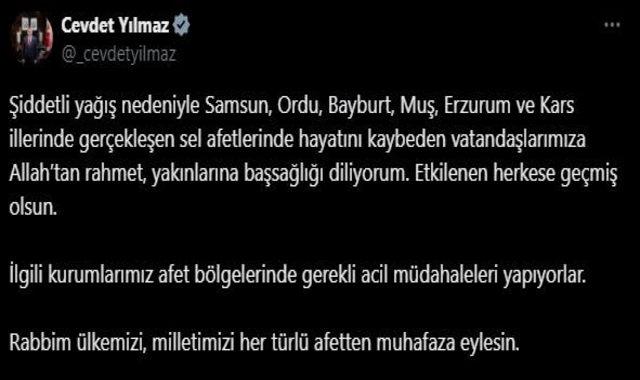 Cumhurbaşkanı Yardımcısı Yılmaz: ”Sel afetlerinde hayatını kaybeden vatandaşlara Allah’tan rahmet, yakınlarına başsağlığı diliyorum”