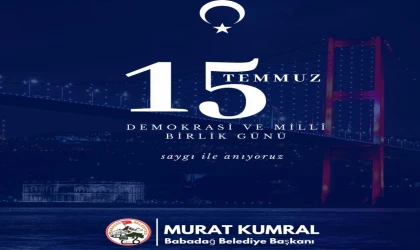 Başkan Kumral; “15 Temmuz’da tüm dünyaya mesaj verdik”