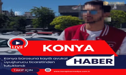 Konya Barosu’na kayıtlı Avukat uyuşturucu ticaretinden tutuklandı